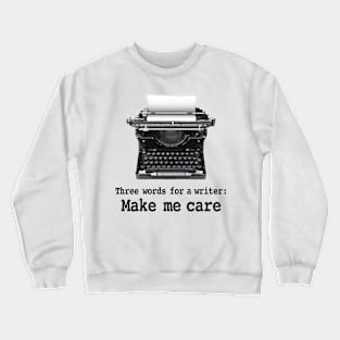 Three words for a writer Crewneck Sweatshirt